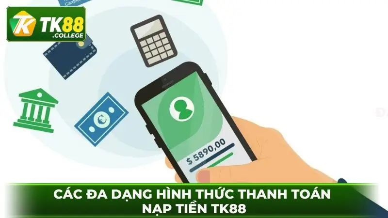 Da-dang-hinh-thuc-nap-tien-vao-nha-cai-TK88