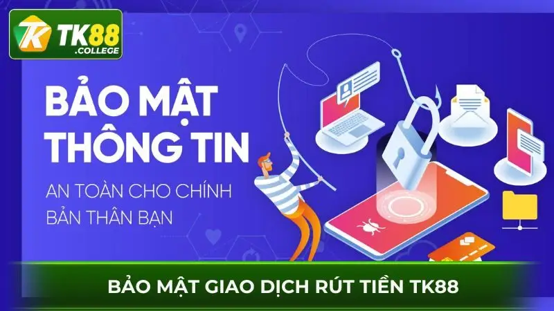 Dam-bao-an-toan-thong-tin-khi-rut-tien-Tk88
