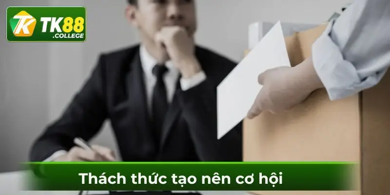 Thach-thuc-la-dong-luc-tao-co-hoi